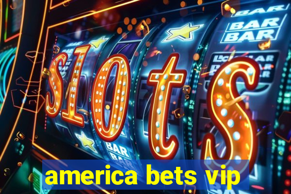 america bets vip